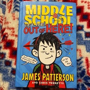 Middle school get me out of here. James Patterson